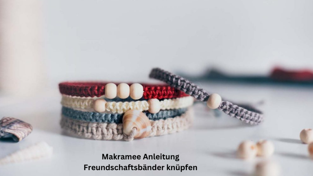 Makramee Anleitung Freundschaftsbänder knüpfen